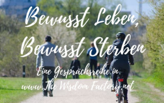 Bewusst Leben und Sterben